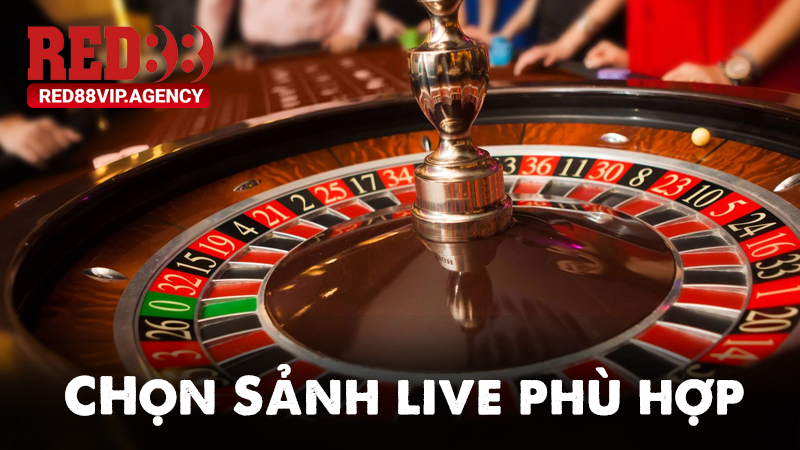 Chọn sảnh live mà bạn cảm thấy phù hợp